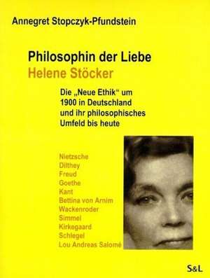 Philosophin der Liebe - Helene Stöcker de Annegret Stopczyk-Pfundstein