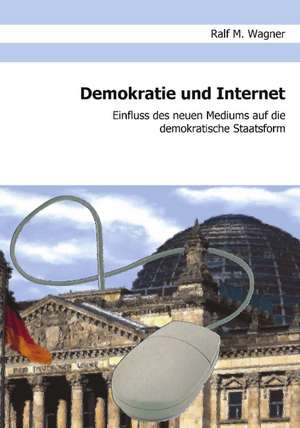 Demokratie und Internet de Ralf M. Wagner