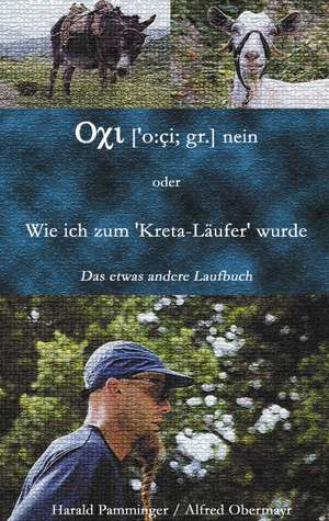 Oxi (o:ci; gr.) nein oder Wie ich zum "Kreta-Läufer" wurde de Harald Pamminger