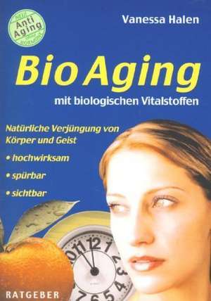 BioAging mit biologischen Vitalstoffen de Vanessa Halen