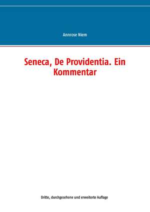 Seneca, De Providentia: Ein Kommentar de Annrose Niem