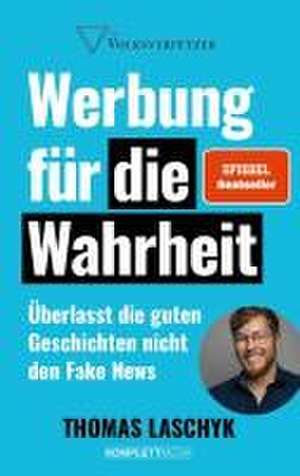 Werbung für die Wahrheit (SPIEGEL-Bestseller) de Thomas Laschyk