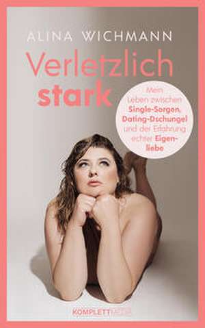 Verletzlich stark de Alina Wichmann