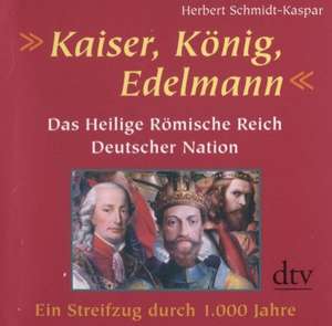 Kaiser, König, Edelmann de Herbert Schmidt-Kaspar