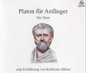 Platon für Anfänger - der Staat de Karlheinz Hülser