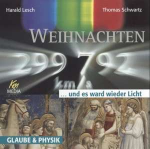 Weihnachten und es ward wieder Licht de Harald Lesch