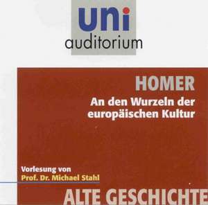 Homer - an den Wurzeln der europäischen Kultur de Michael Stahl