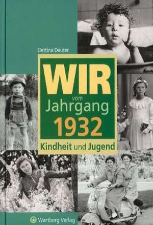 Wir vom Jahrgang 1932 de Bettina Deuter