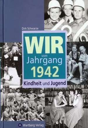 Wir vom Jahrgang 1942 de Dirk Schwarze