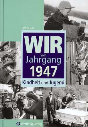 Wir vom Jahrgang 1947 de Peter Ochs