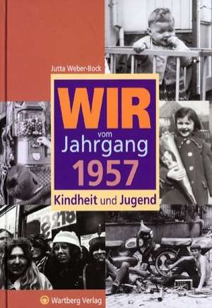 Wir vom Jahrgang 1957 de Jutta Weber-Bock