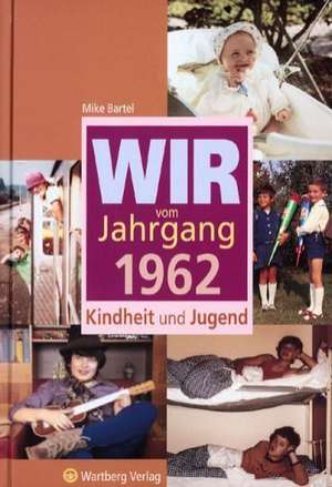 Wir vom Jahrgang 1962 de Mike Bartel