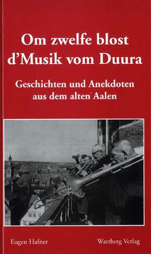 Aalen - Geschichten und Anekdoten aus dem alten Aalen de Eugen Hafner