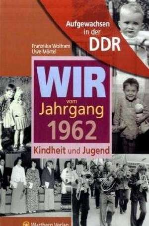 Aufgewachsen in der DDR - Wir vom Jahrgang 1962 - Kindheit und Jugend de Uwe Mörtel