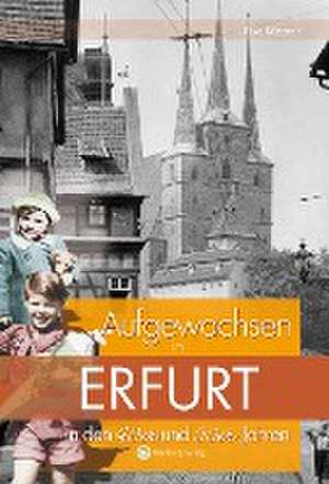 Aufgewachsen in Erfurt in den 40er und 50er Jahren de Eike Küstner