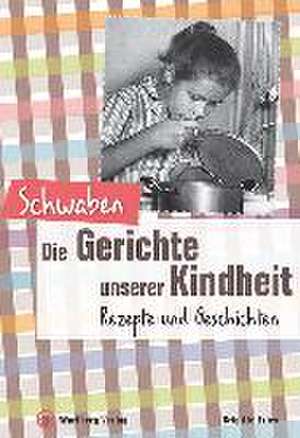 Schwaben - Die Gerichte unserer Kindheit de Brigitte Fries