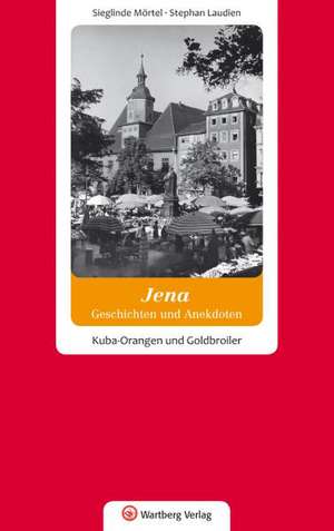 Geschichten und Anekdoten aus Jena. Glück und Glas im Paradies de Uta Lörzer