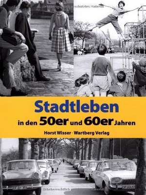 Stadtleben in den 50er und 60er Jahren de Horst Wisser