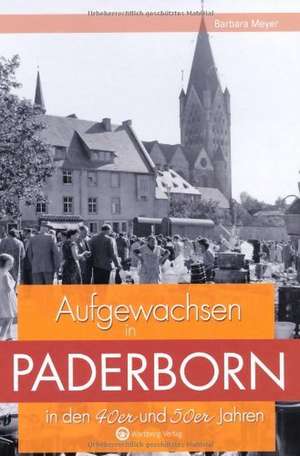 Aufgewachsen in Paderborn in den 40er & 50er Jahren de Barbara Meyer