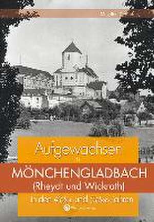 Aufgewachsen in Mönchengladbach in den 40er und 50er Jahren de Magdlen Gerhards