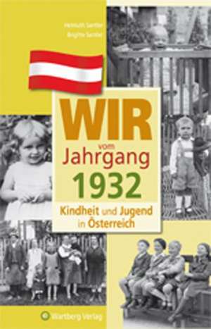 Kindheit und Jugend in Österreich: Wir vom Jahrgang 1932 de Helmuth Santler