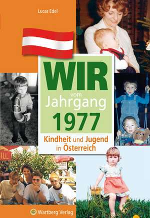 Kindheit und Jugend in Österreich: Wir vom Jahrgang 1977 de Lucas Edel