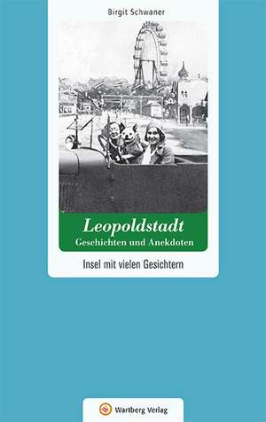 Leopoldstadt - Geschichten und Anekdoten de Birgit Schwaner