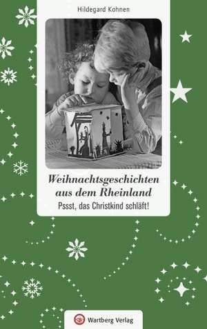 Weihnachtsgeschichten aus dem Rheinland de Hildegard Kohnen