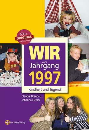 Wir vom Jahrgang 1997 de Claudia Brandau