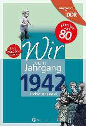 Aufgewachsen in der DDR - Wir vom Jahrgang 1942 - Kindheit und Jugend: 80. Geburtstag de Otto Künnemann