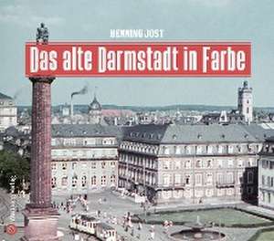 Das alte Darmstadt in Farbe de Henning Jost