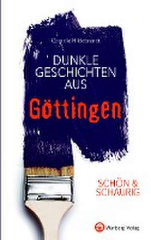 SCHÖN & SCHAURIG - Dunkle Geschichten aus Göttingen de Cornelie Hildebrandt