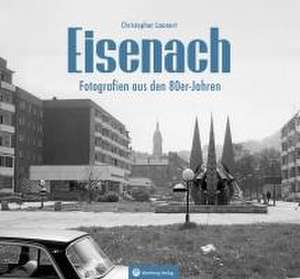 Eisenach - Fotografien aus den 80er-Jahren de Christopher Launert