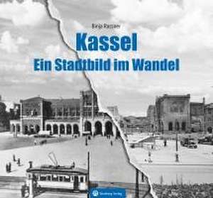 Kassel - Ein Stadtbild im Wandel de Binja Rassner