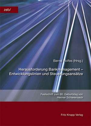 Herausforderung Bankmanagement - Entwicklungslinien und Steuerungsansätze de Bernd Rolfes