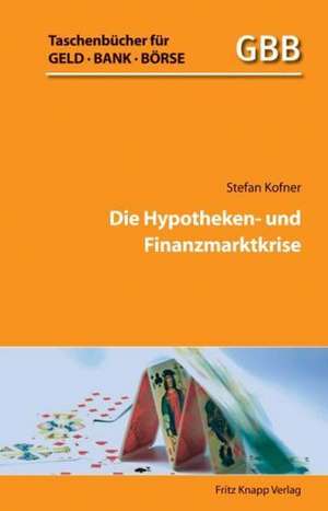 Die Hypotheken- und Finanzmarktkrise de Stefan Kofner