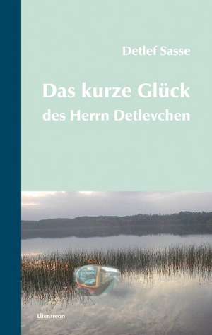 Das kurze Glück des Herrn Detlevchen de Detlef Sasse