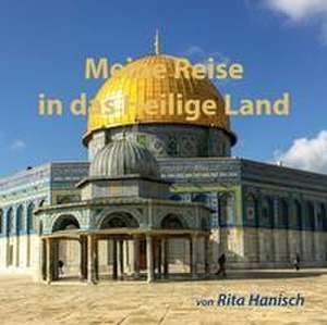 Meine Reise in das Heilige Land de Rita Hanisch