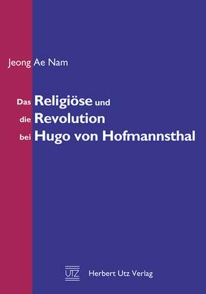 Das Religiöse und die Revolution bei Hugo von Hofmannsthal de Jeong Ae Nam