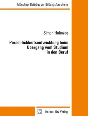 Persönlichkeitsentwicklung beim Übergang vom Studium in den Beruf de Simon Hahnzog