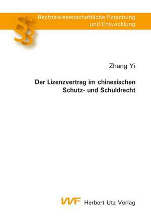 Der Lizenzvertrag im chinesischen Schutz- und Schuldrecht de Zhang Yi