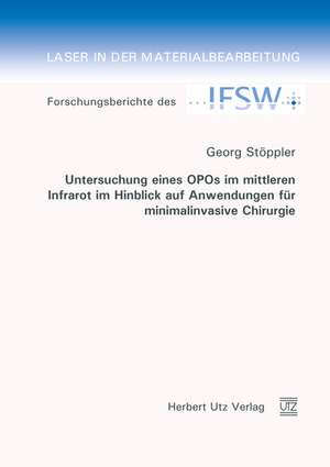 Untersuchung eines OPOs im mittleren Infrarot im Hinblick auf Anwendungen für minimalinvasive Chirurgie de Georg Stöppler