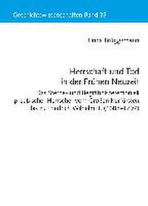 Herrschaft und Tod in der Frühen Neuzeit de Linda Brüggemann