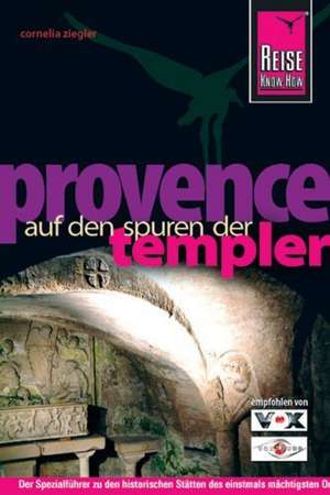 Provence - Auf den Spuren der Templer de Cornelia Ziegler