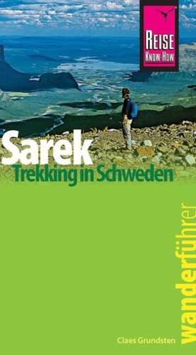 Reise Know-How Wanderführer Sarek - Trekking in Schweden de Claes Grundsten