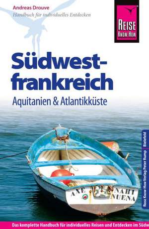 Reise Know-How Südwestfrankreich - Aquitanien und Atlantikküste de Andreas Drouve