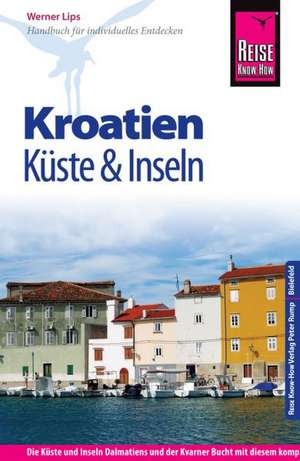 Reise Know-How Kroatien - Küste und Inseln de Werner Lips