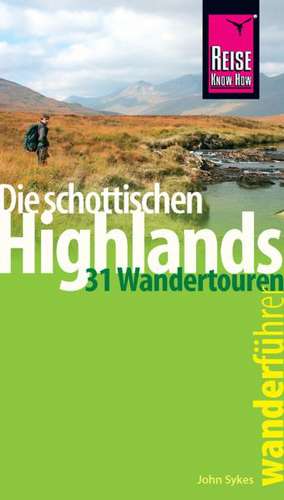 Reise Know-How Wanderführer Die schottischen Highlands de John Sykes