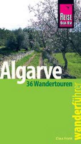 Reise Know-How Wanderführer Algarve - 36 Wandertouren an der Küste und im Hinterland - de Claus-Günter Frank