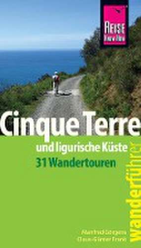 Reise Know-How Wanderführer Cinque Terre und ligurische Küste (31 Wandertouren) de Manfred Görgens